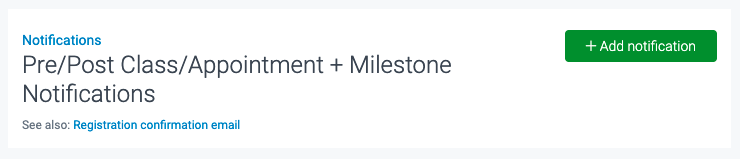 Setting up pre and post-class or appointment notifications and milestone notifications.