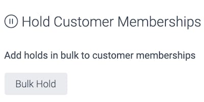 image of the hold customer memberships bulk hold button