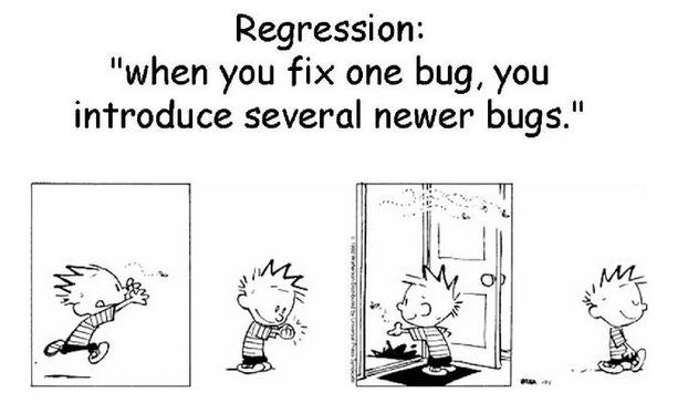 A kid putting a bug out of the house and letting more in with the label 'Regression: when you fix one bug, you introduce several newer bugs'.