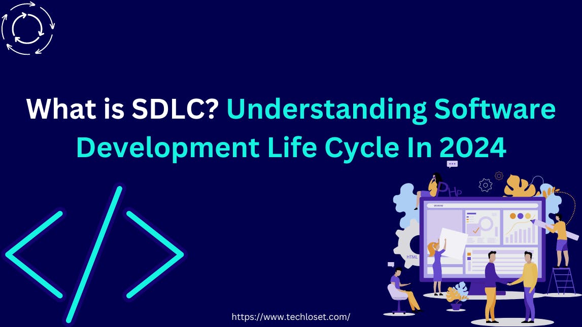 what-is-sdlc-understanding-software-development-life-cycle-in-2024