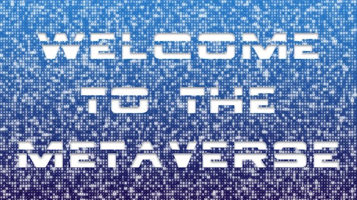 Welcome to the metaverse.