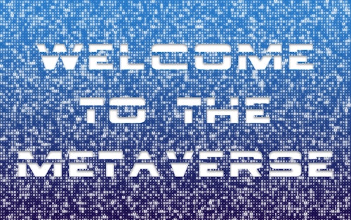 Welcome to the metaverse.