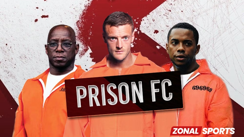 Collage of Ian Wright, Jamie Vardy and Robinho in prison uniforms, with the Prison FC tag as players who have gone to jail