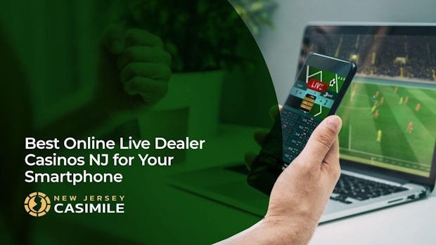 Best online Live Dealer Casinos NJ for your Smartphone.