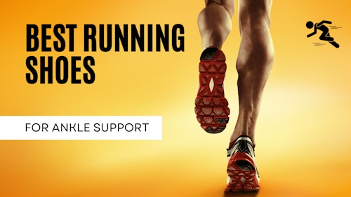 Image placard showing a man wearing a pair of running shoes with the inscription "best running shoes for ankle support"