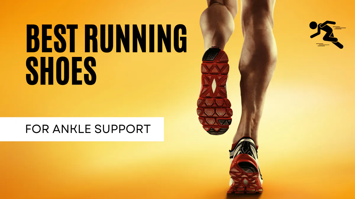 Best Running Shoes For Ankle Support