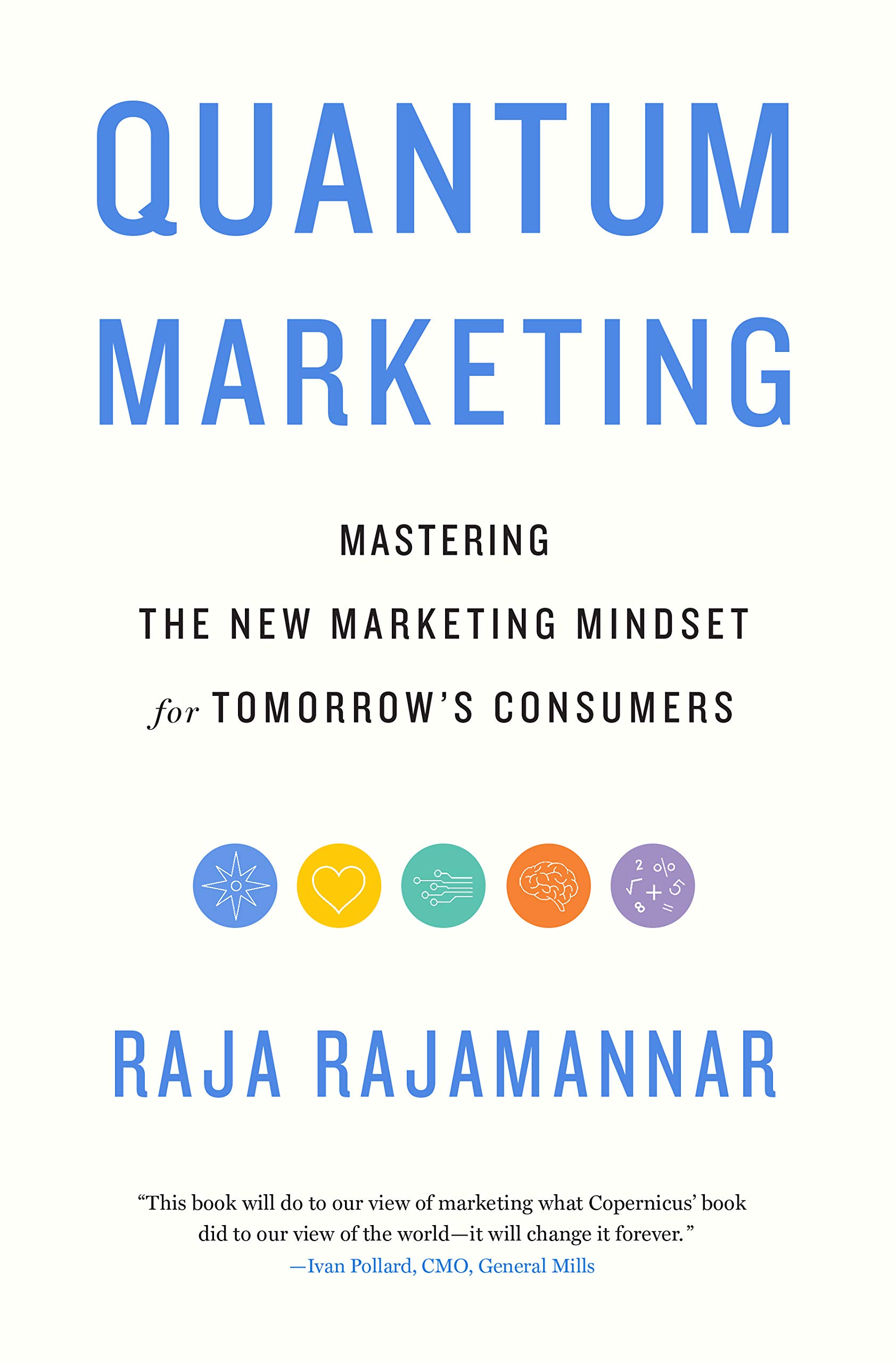 Raja Rajamannar  - *Quantum Marketing: Mastering the New Marketing Mindset for Tomorrow's Consumers*