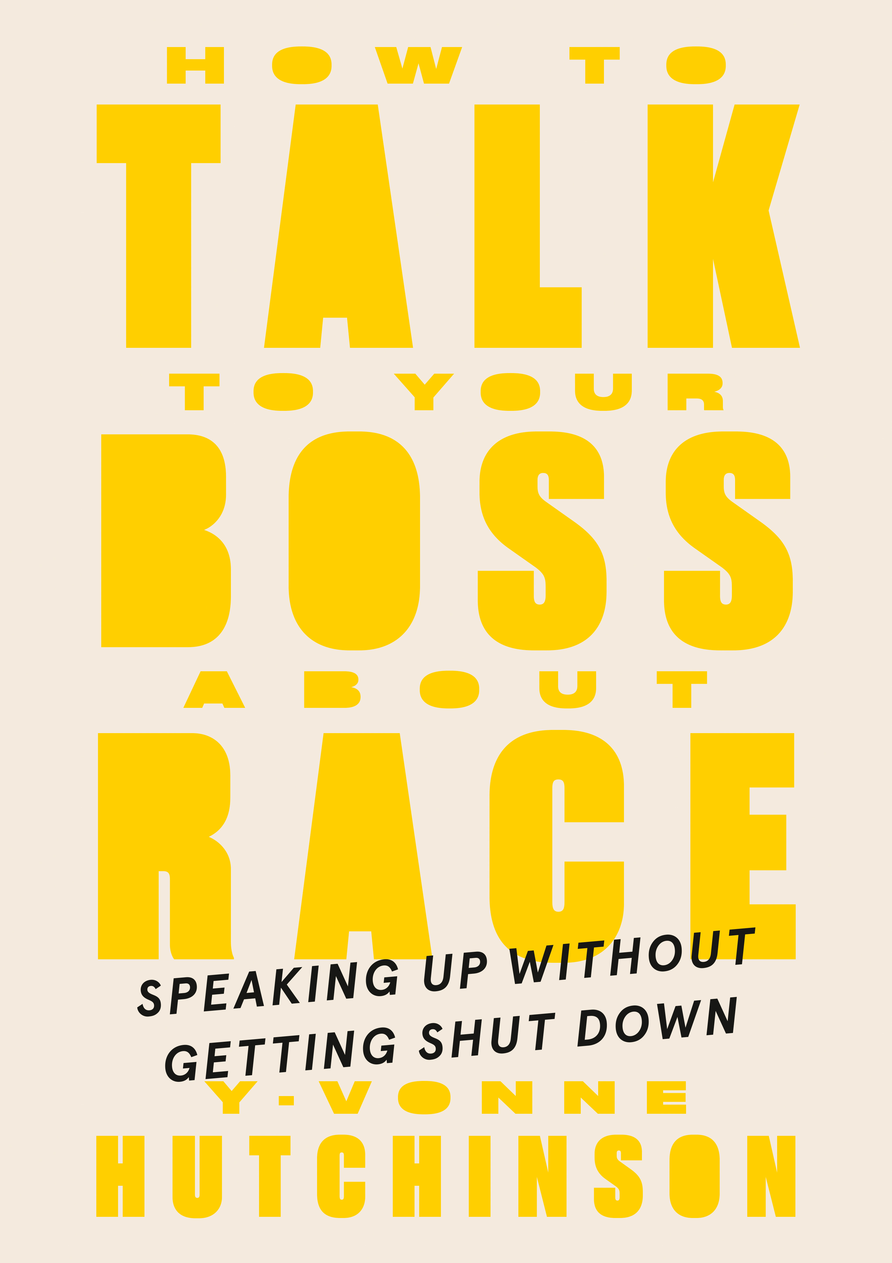 Y-Vonne Hutchinson - *How to Talk to Your Boss About Race: Speaking Up Without Getting Shut Down*