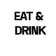 EAT & DRINK