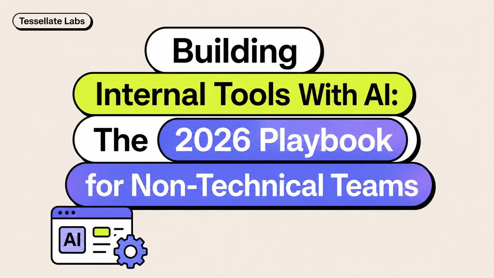 Building Internal Tools With AI: The 2026 Playbook for Non-Technical Teams