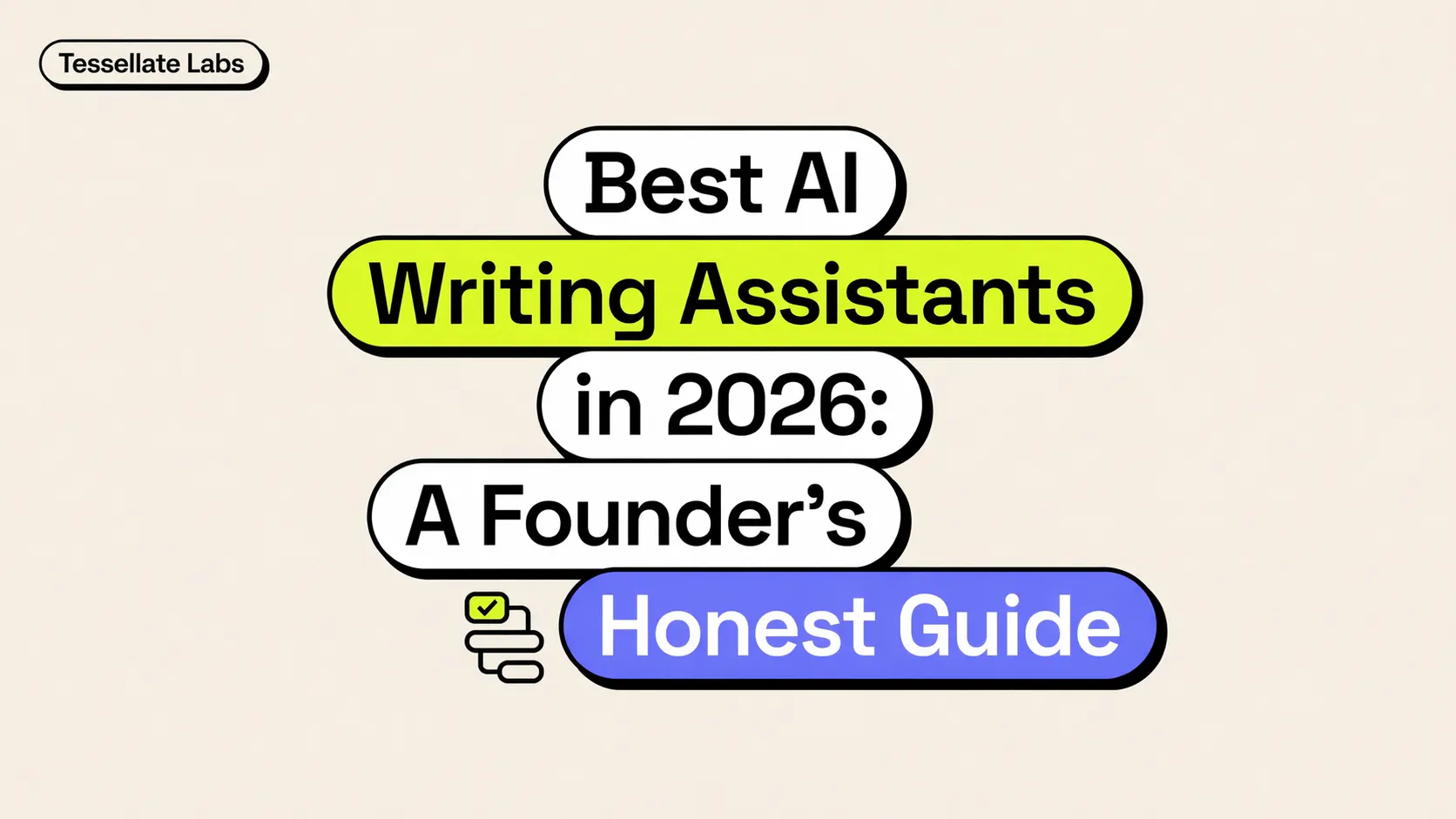 Best AI Writing Assistants in 2026: A Founder's Honest Guide