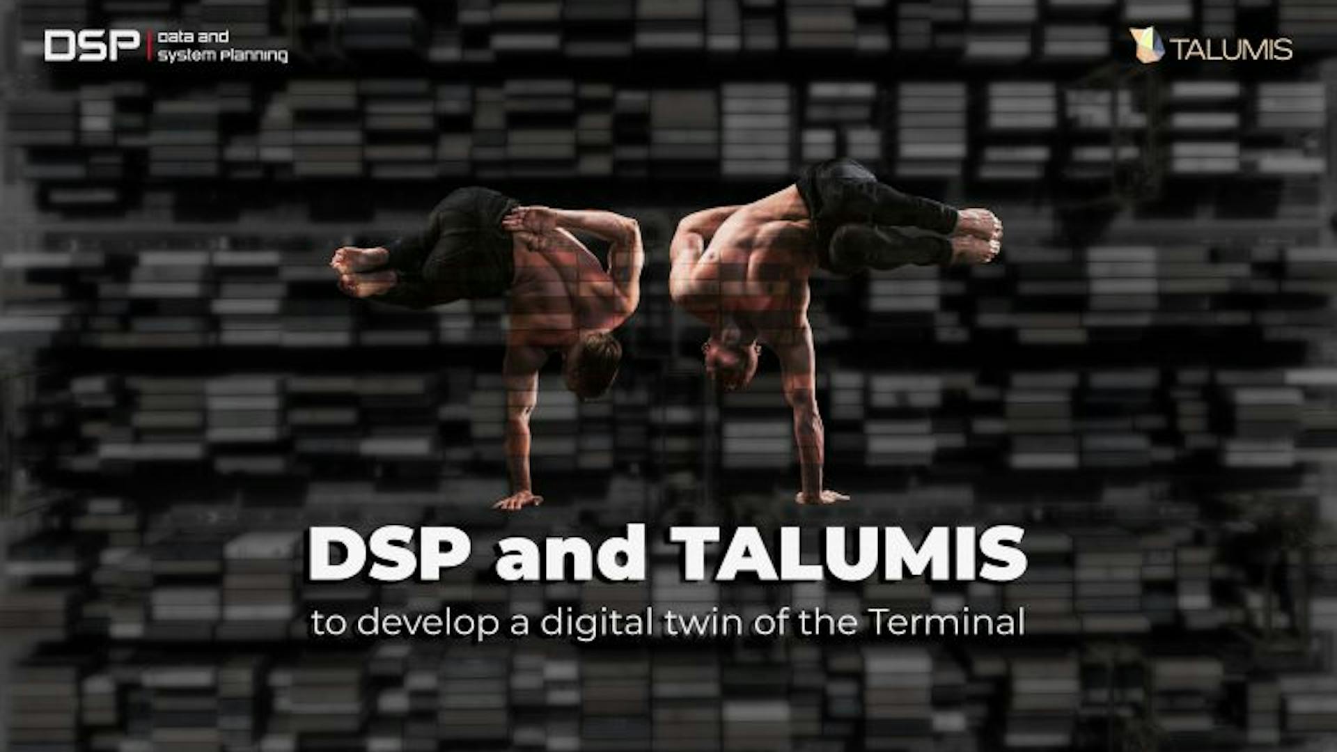 DSP and TALUMIS together to develop a Digital Twin of the Terminal