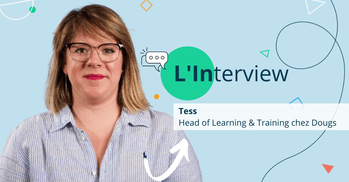 [Interview Dougs] Tess, head of Learning & Training