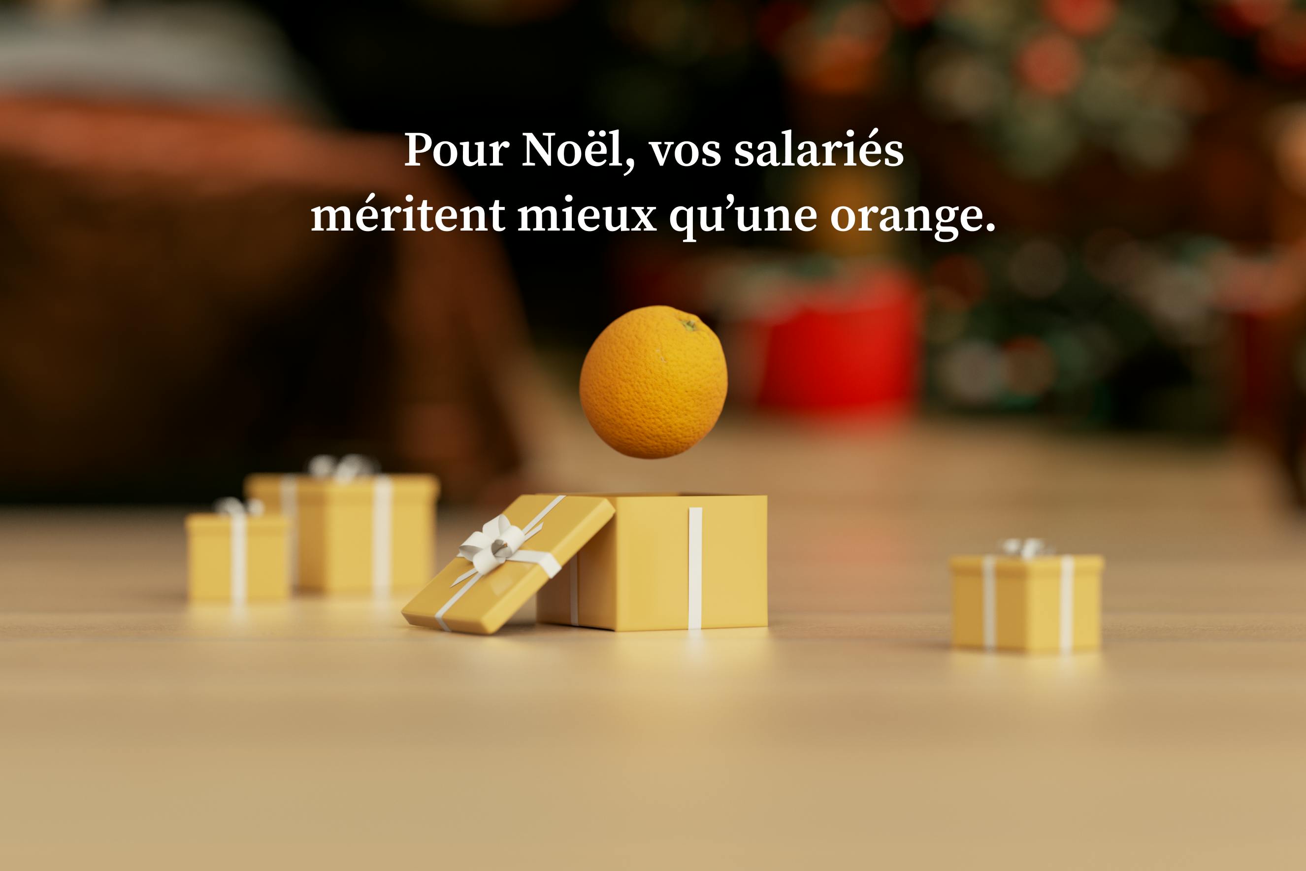 Pour Noël, vos salariés méritent mieux qu'une orange 