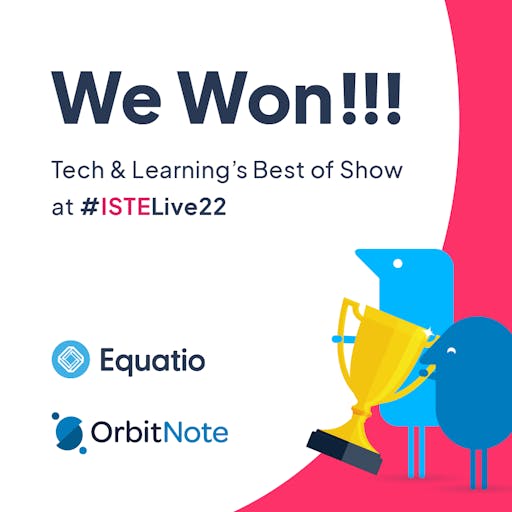 We Won!!! Tech & Learning's Best of Show at #ISTELive22. Equatio and OrbitNote logos. Two Texthelpers holding a medal