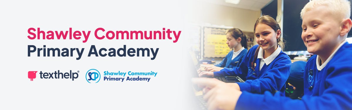 Image of students, Texthelp and Shawley logo, text reads: Shawley Community Primary Academy