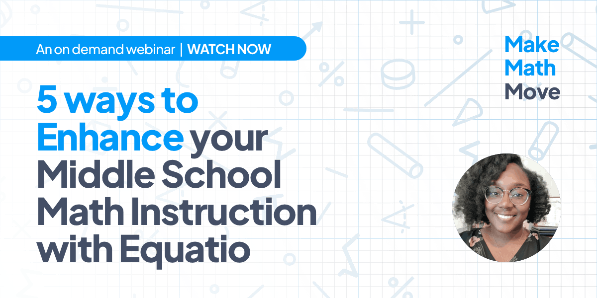 5 ways to enhance your middle school math instruction with Equatio webinar banner