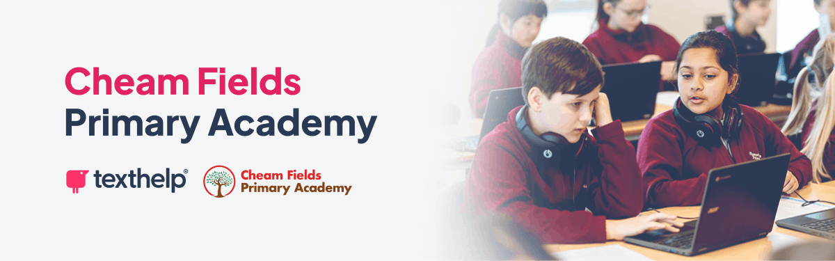 Image of students, Texthelp and Cheam Fields logos. Text reads: Cheam Fields Primary Academy