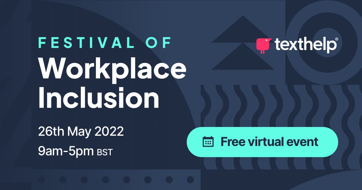 Festival of Workplace Inclusion. 2th May 2022. 9am-5pm BST. Free virtual event.