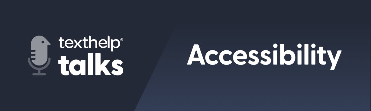 Texthelp Talks Accessibility