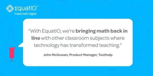 Math made digital: EquatIO is here!