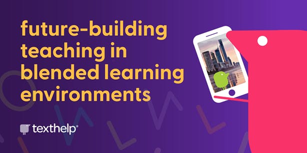 future-building teaching in blended learning environments with texthelper on phone