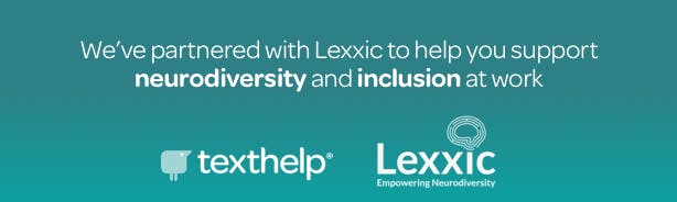 Lexxic and Texthelp logos. text reads 'We've partnered together to help you support neurodiversity and inclusion at work.'