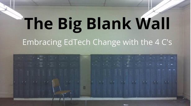 Screenshot of the introductory slide of Eric's presentation: The Big Blank Wall: Embracing EdTech Change with the 4 C's