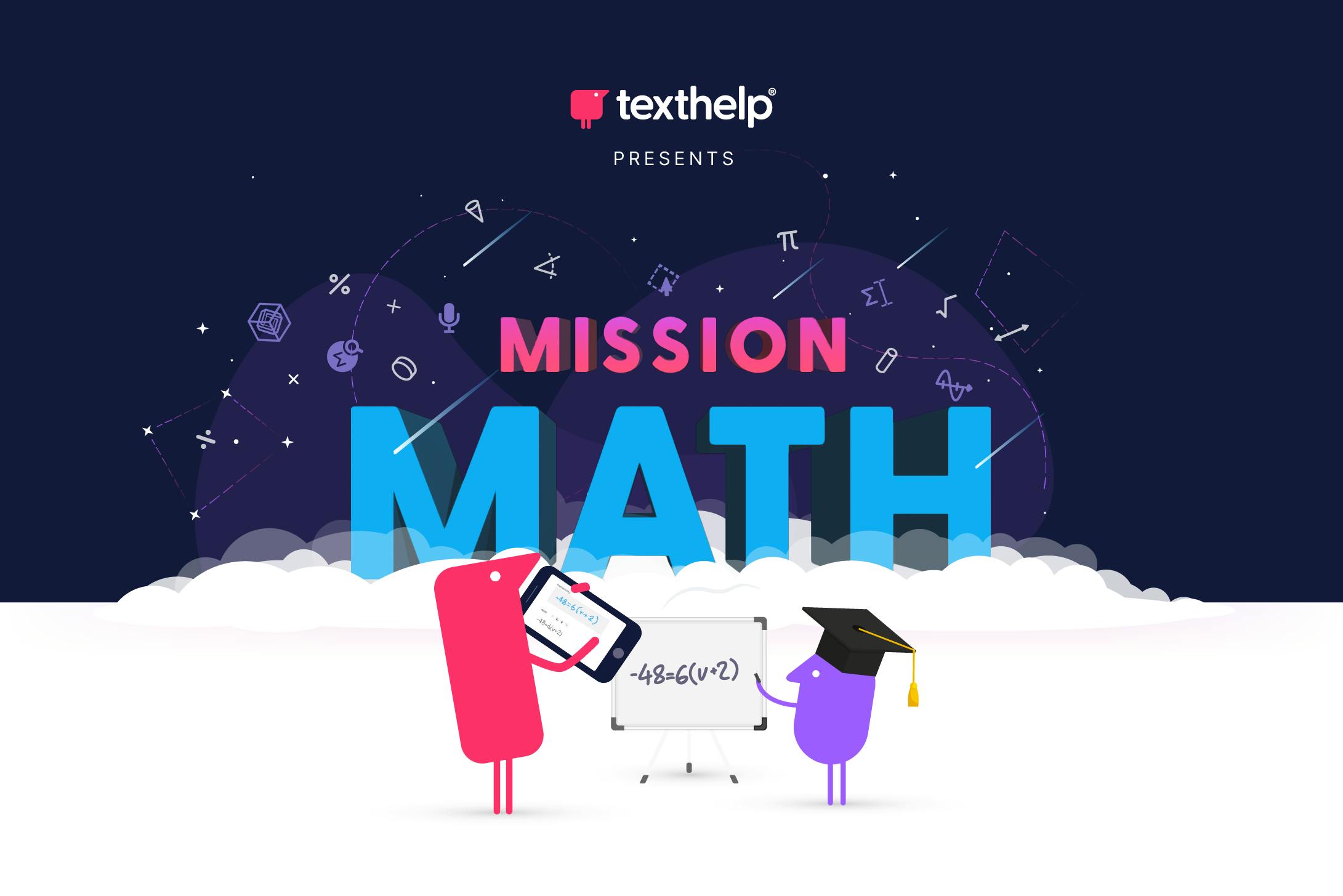 Texthelp presents Mission Math. Texthelper characters are holding digital math tool and solving equations