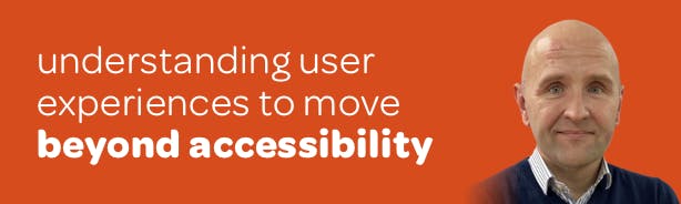 Title 'Understanding user experiences to move beyond accessibility' with a headshot of author Gordon McCullough from RIDC