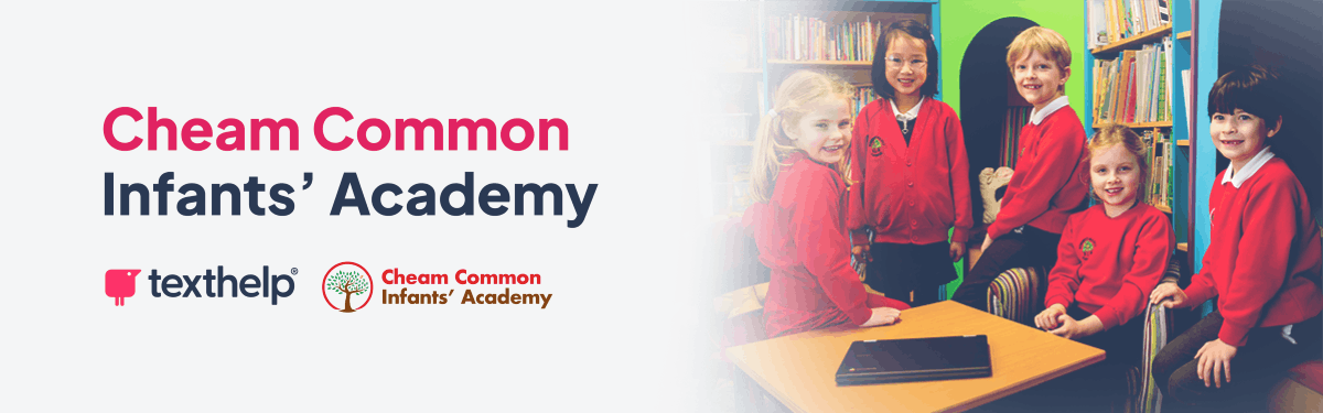 Image of students, Texthelp and Cheam Common Infants' logos. Text reads: Cheam Common Infant's Academy.