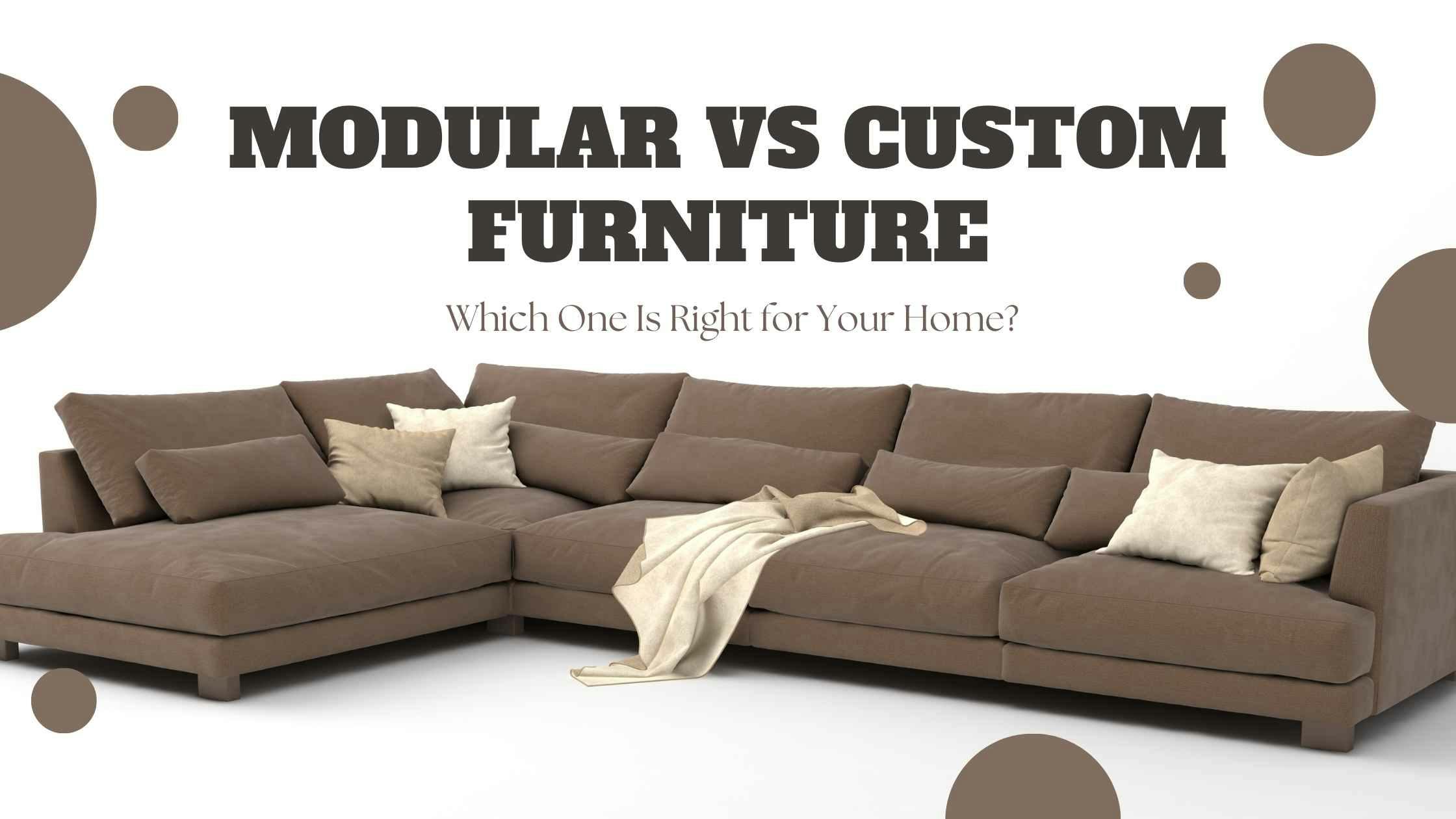 Modular vs Custom Furniture