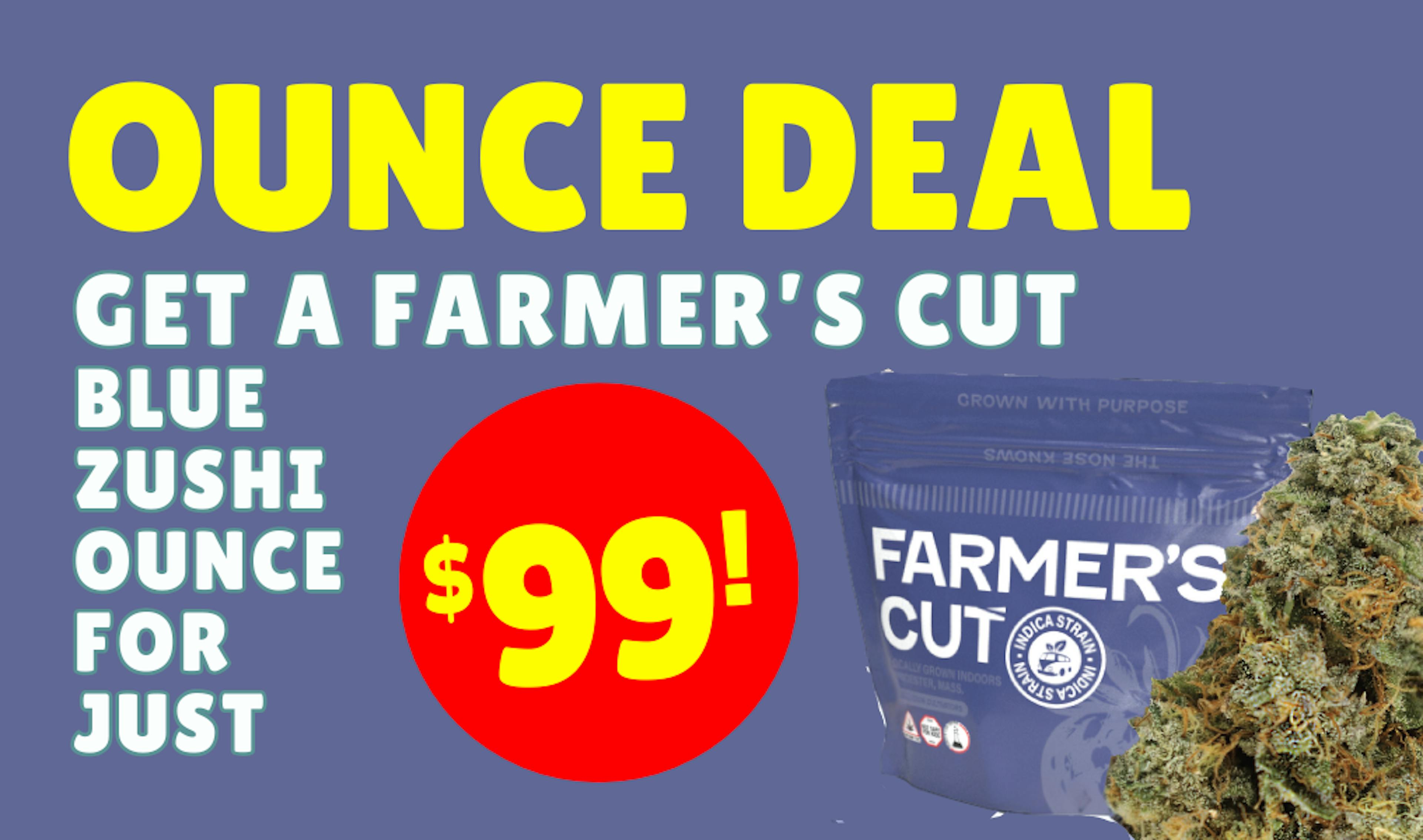 Farmer's Cut Blue Zushi ounce deal for 99