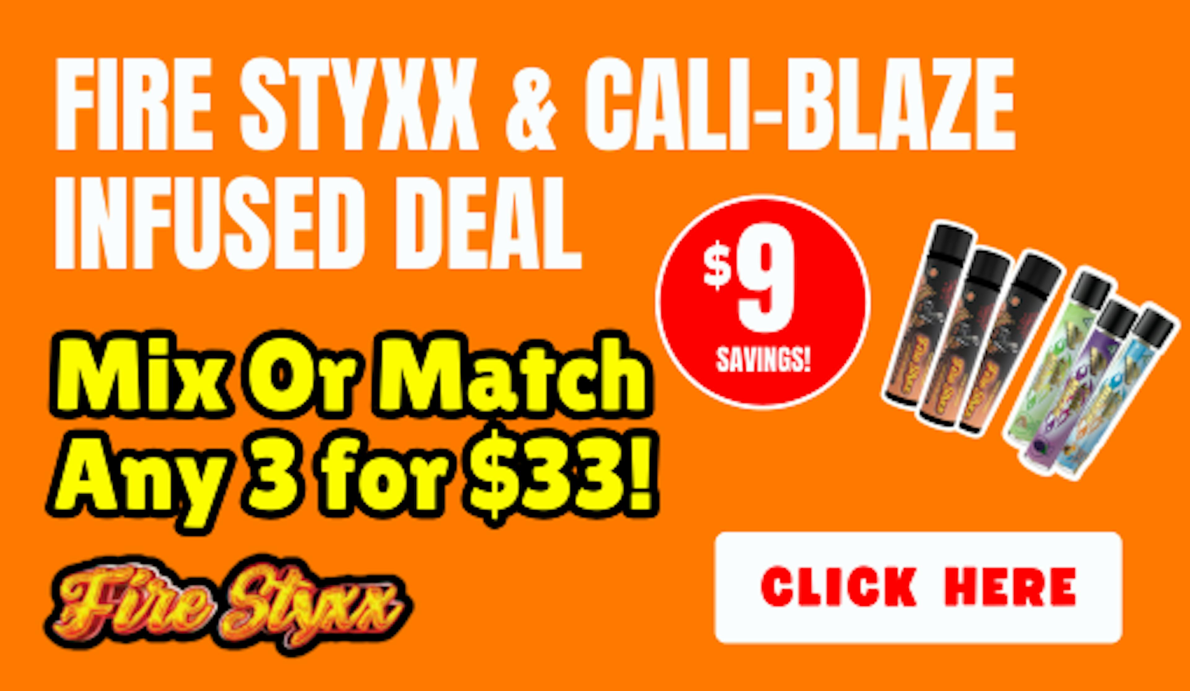 mix or match any 3 fire styxx and cali blaze infused pre-rolls for $33