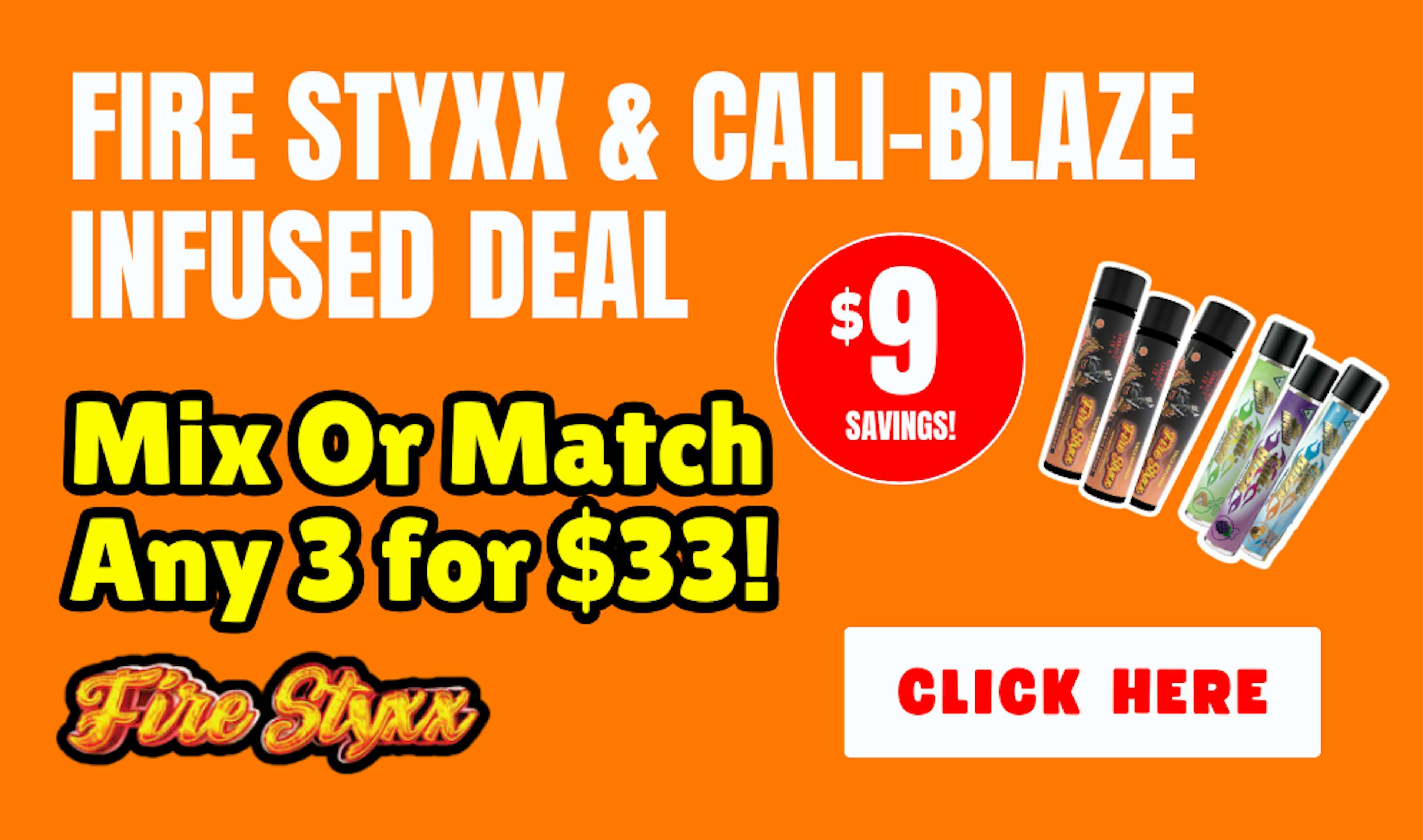 mix or match any 3 fire styxx and cali blaze infused pre-rolls for $33