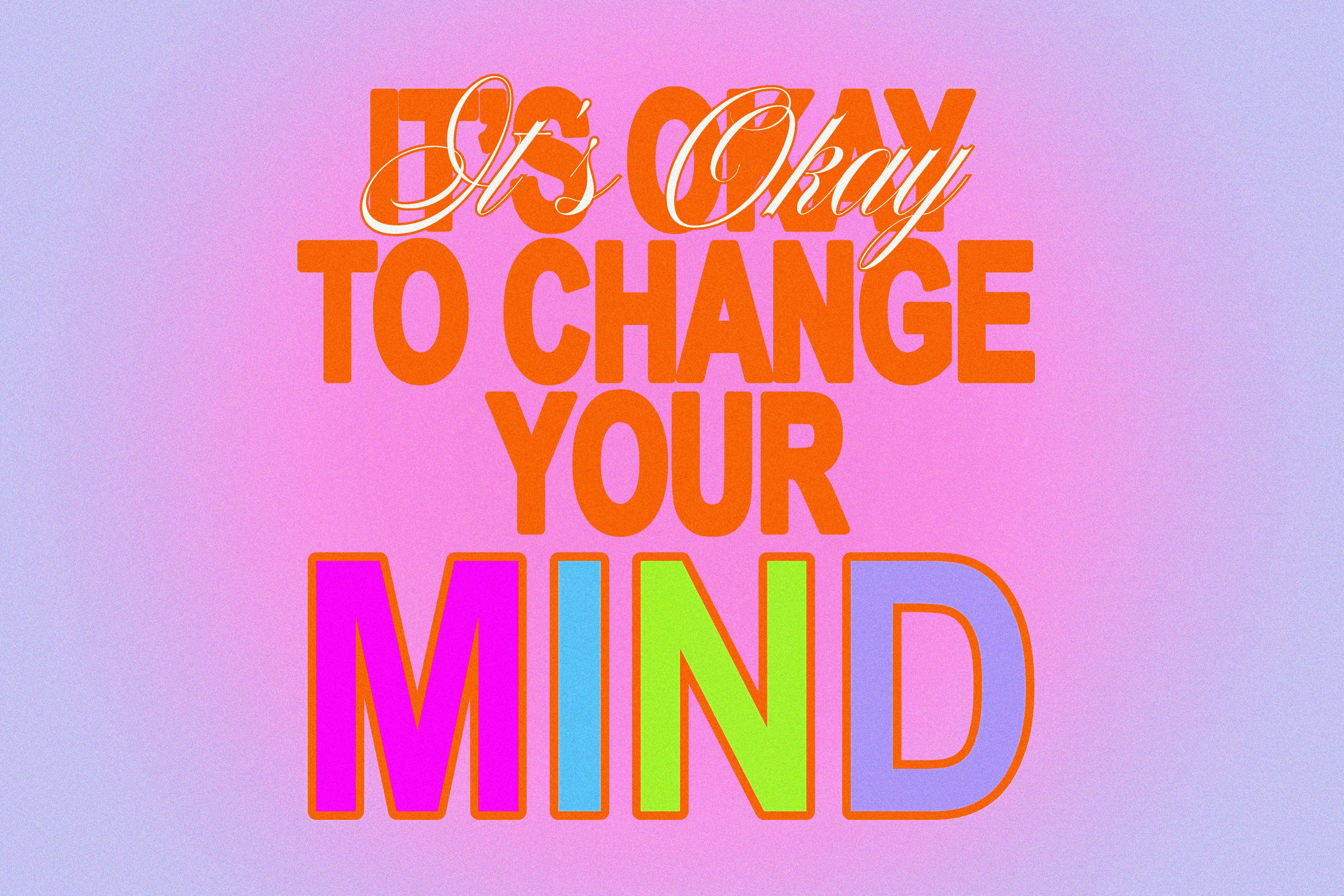 Student Series: It’s Okay to Change Your Mind