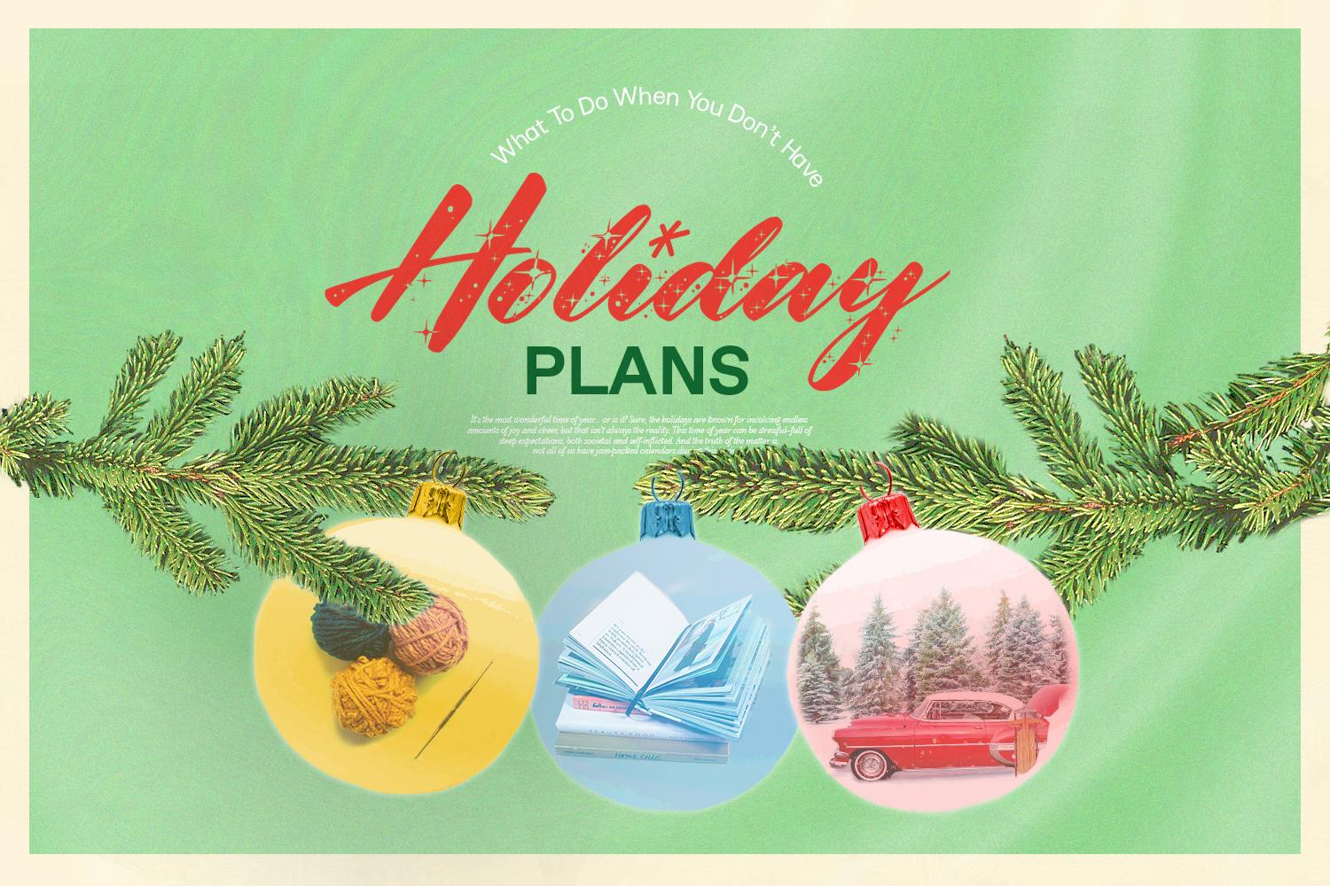 What to Do When You Don’t Have Holiday Plans