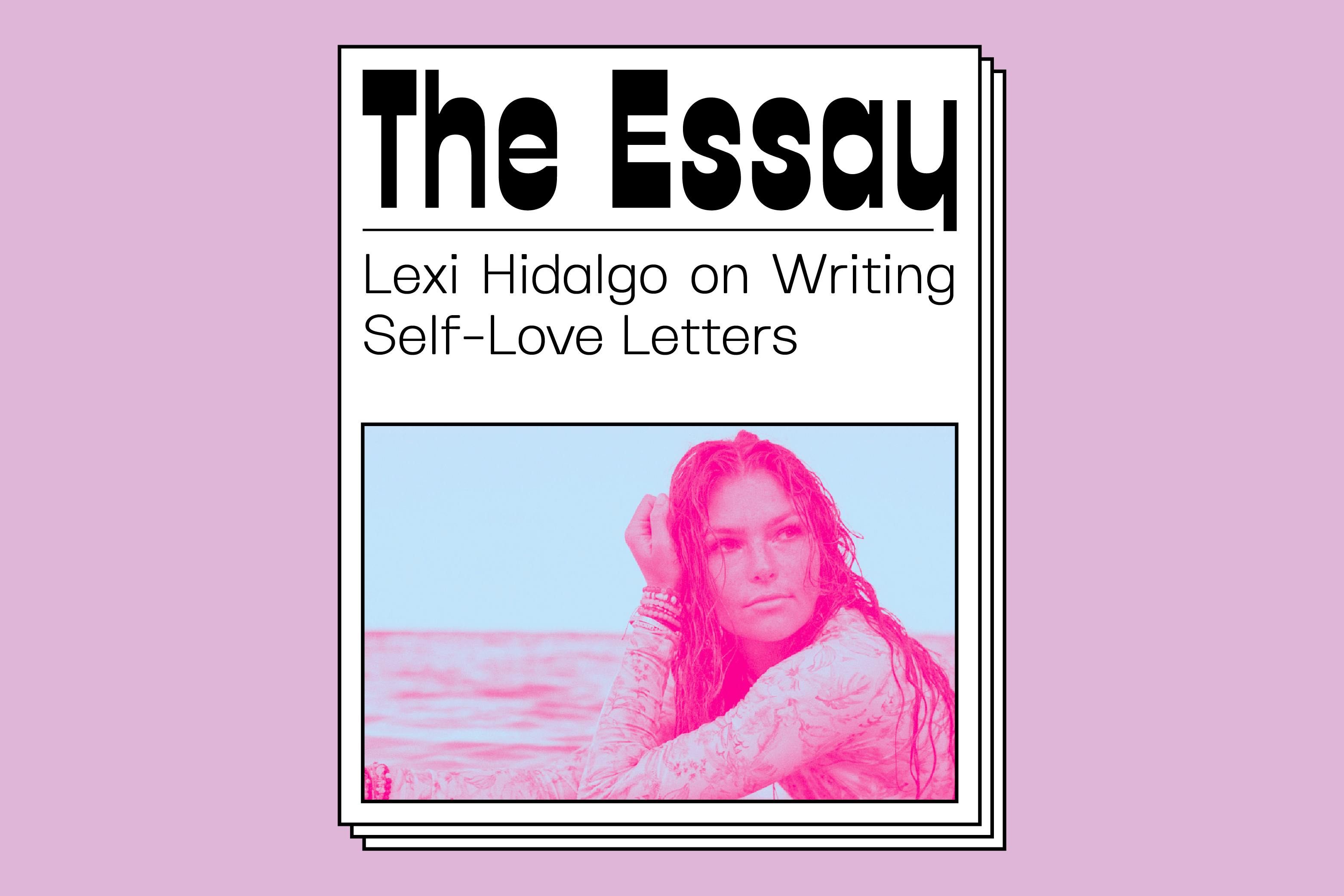 The Essay: Lexi Hidalgo on Writing Self-Love Letters