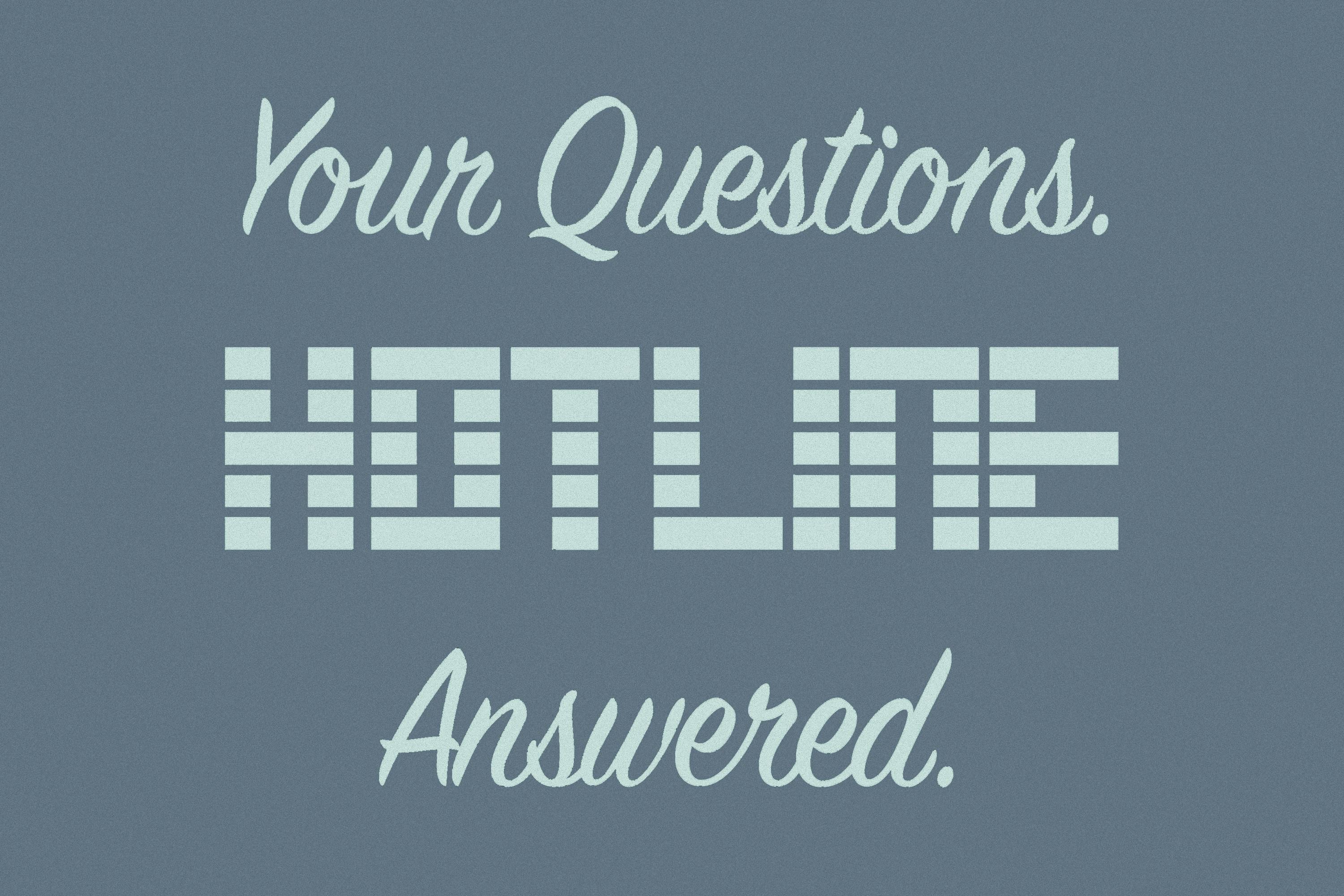Hotline Roundup: Our Question. Your Answers.
