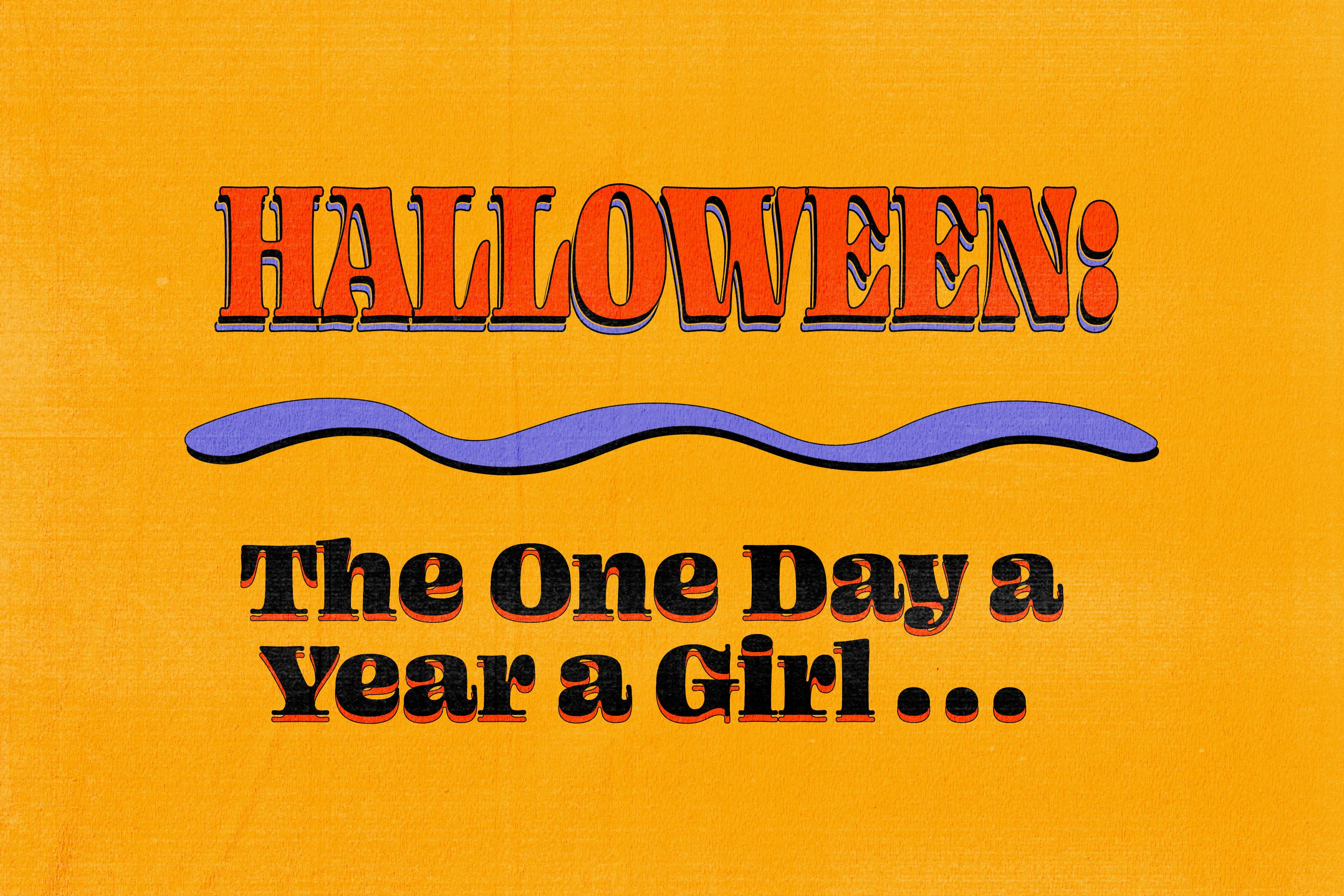 Halloween: The one day a year a girl…