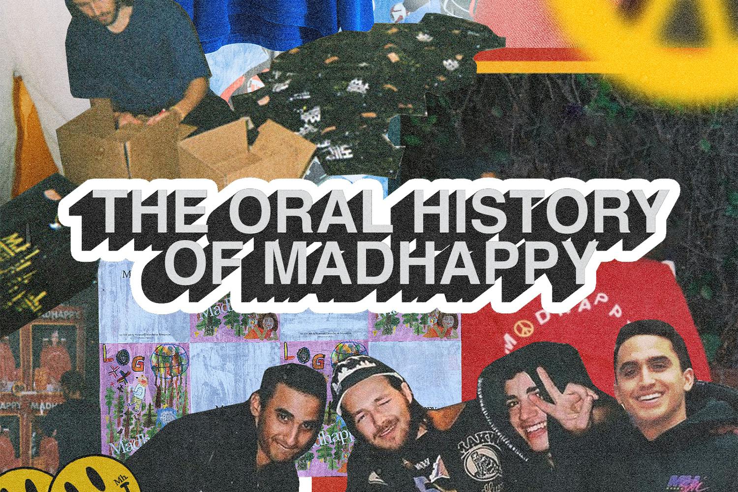The Oral History of Madhappy