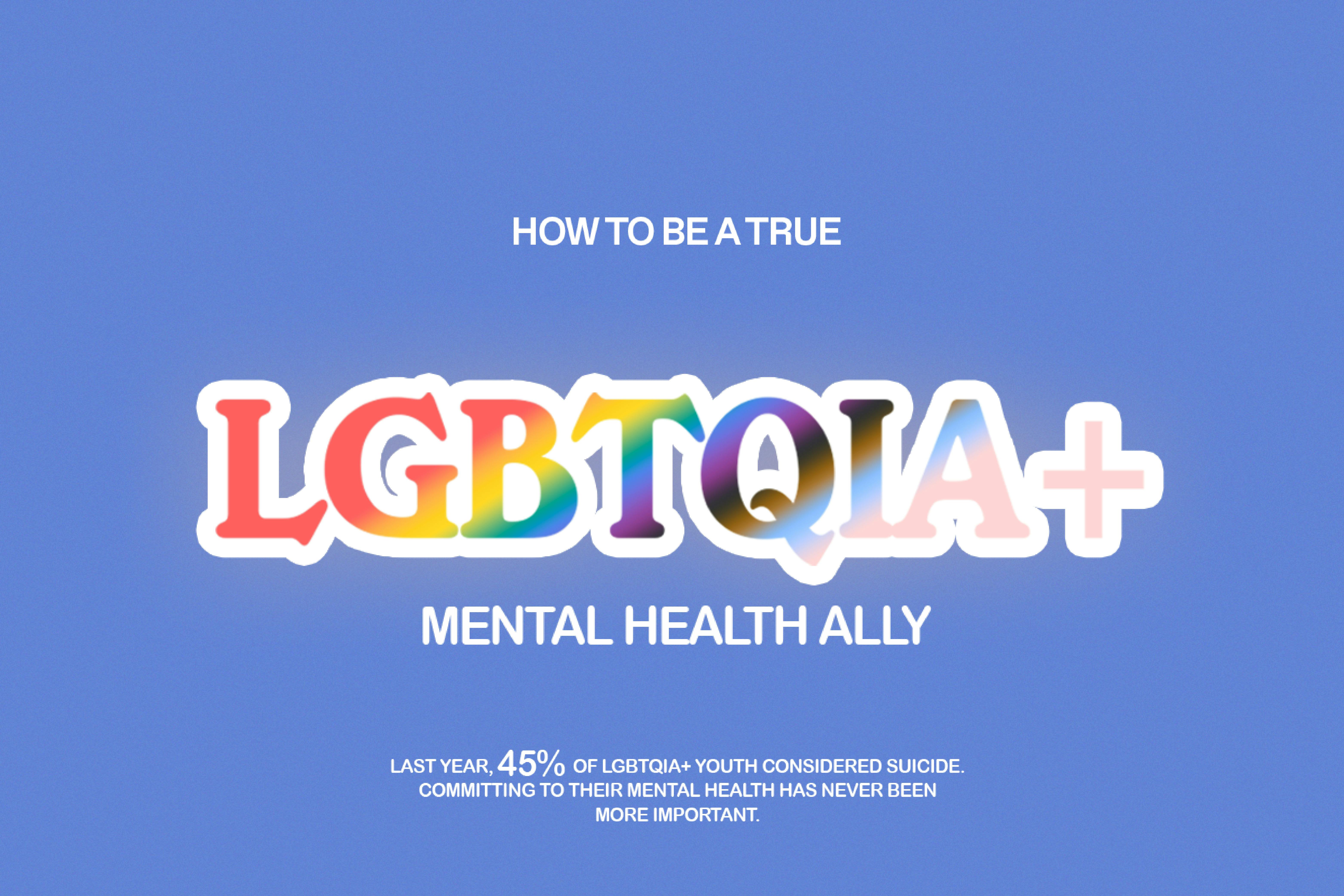 How To Be a True LGBTQIA+ Mental Health Ally