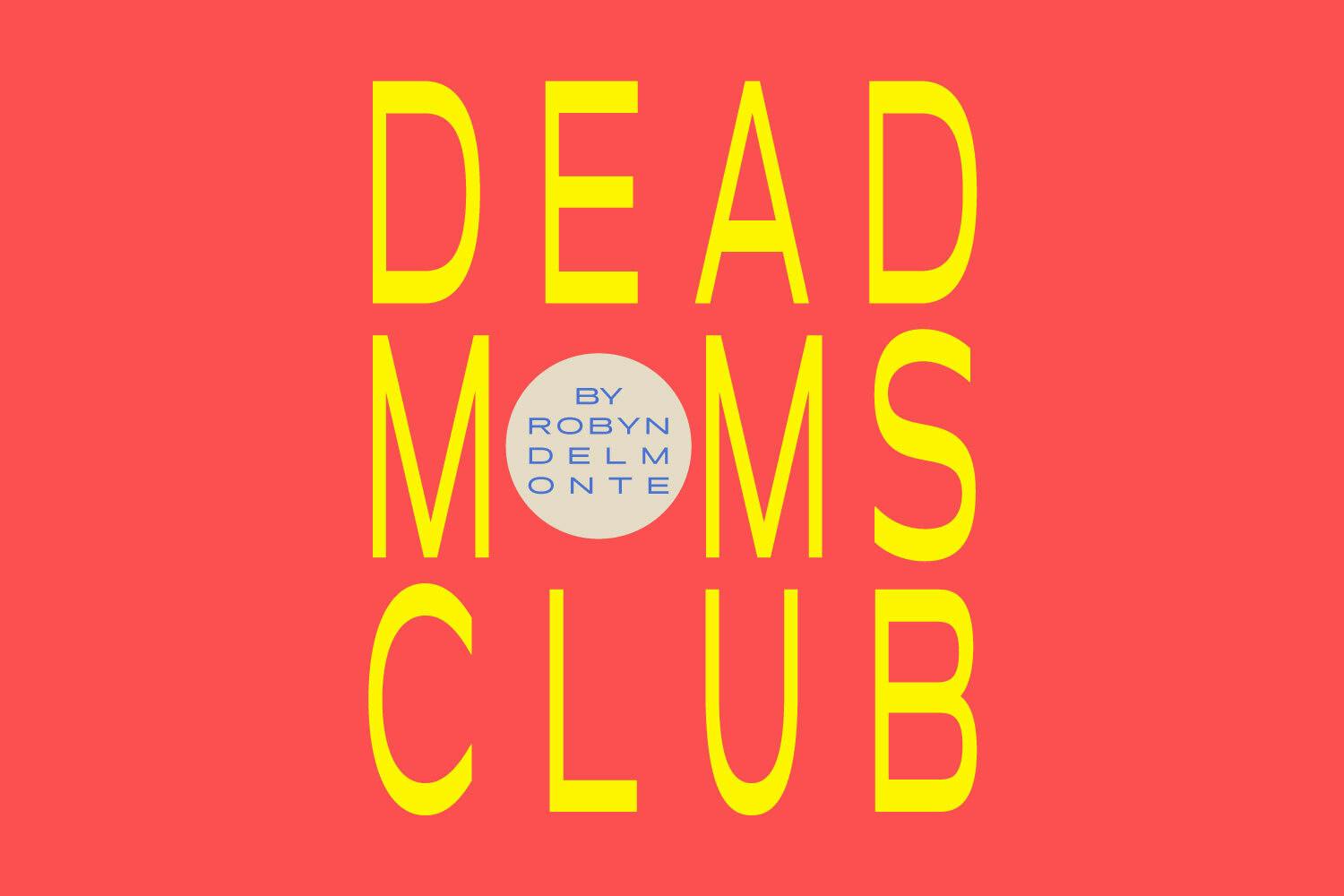 The Essay: Dead Moms Club