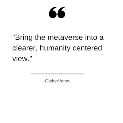 quotation marks with text "Bring the metaverse into a clearer, humanity centered view."