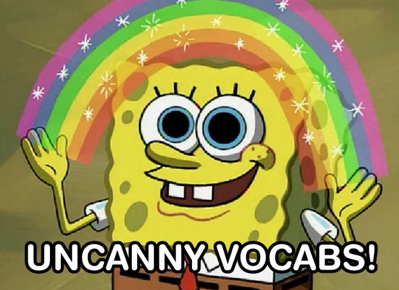 Static gif of cartoon character Spongebob Squarepants under a rainbow with text: “Uncanny Vocabs!”