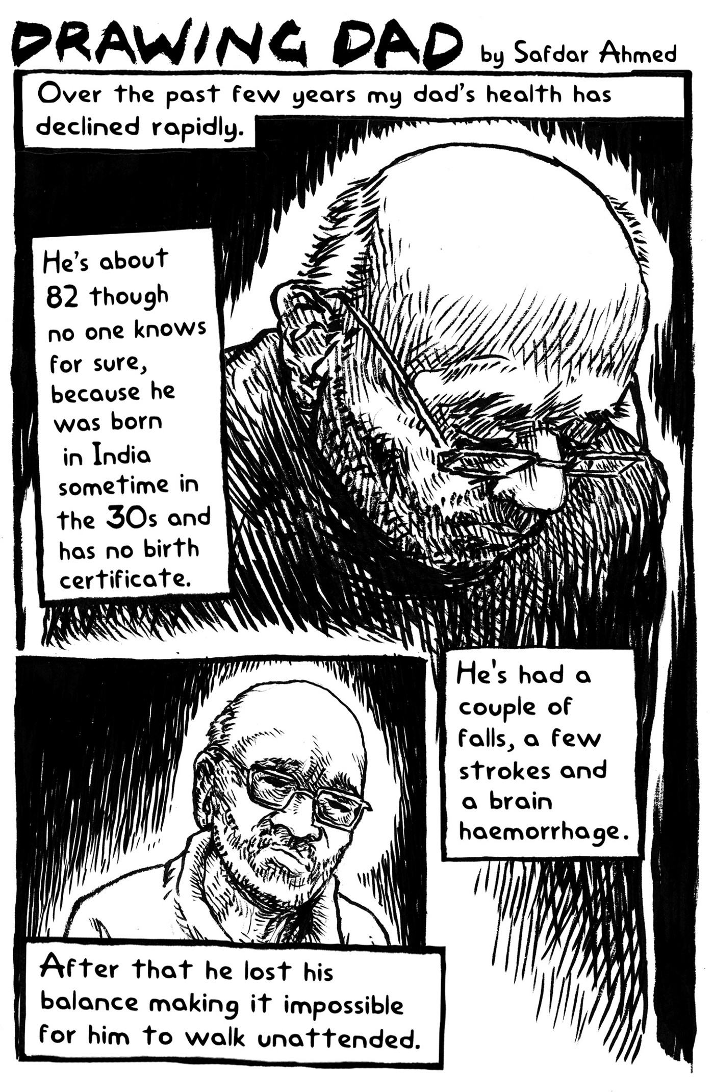 A black and white comic-strip panel with portraits of the author’s father. Text reads: He’s about 82, though no one knows for sure because he was born in India sometime in the 30s and has no birth certificate.’ ‘He’s had a couple of strokes, a few falls and a brain haemorrhage.’ ‘After that, he lost his balance, making it impossible for him to walk unattended.’