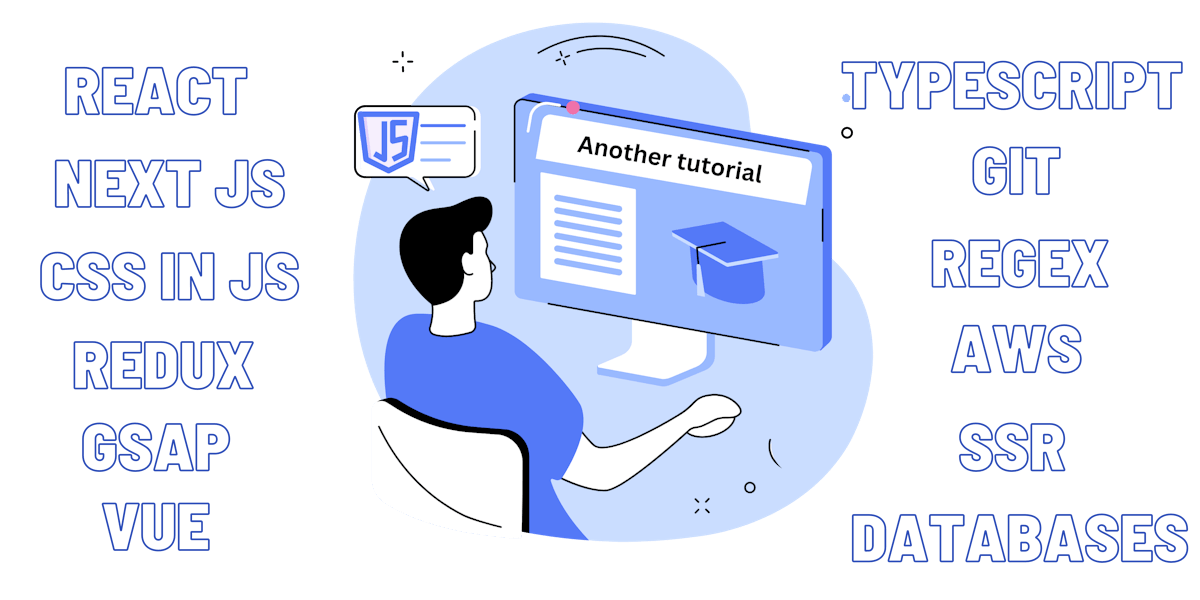 An illustration of someone doing a tutorial, surrounded by headings for different tools: React, Typescript, Next Js, Git, CSS in JS, Redux, AWS, SSR