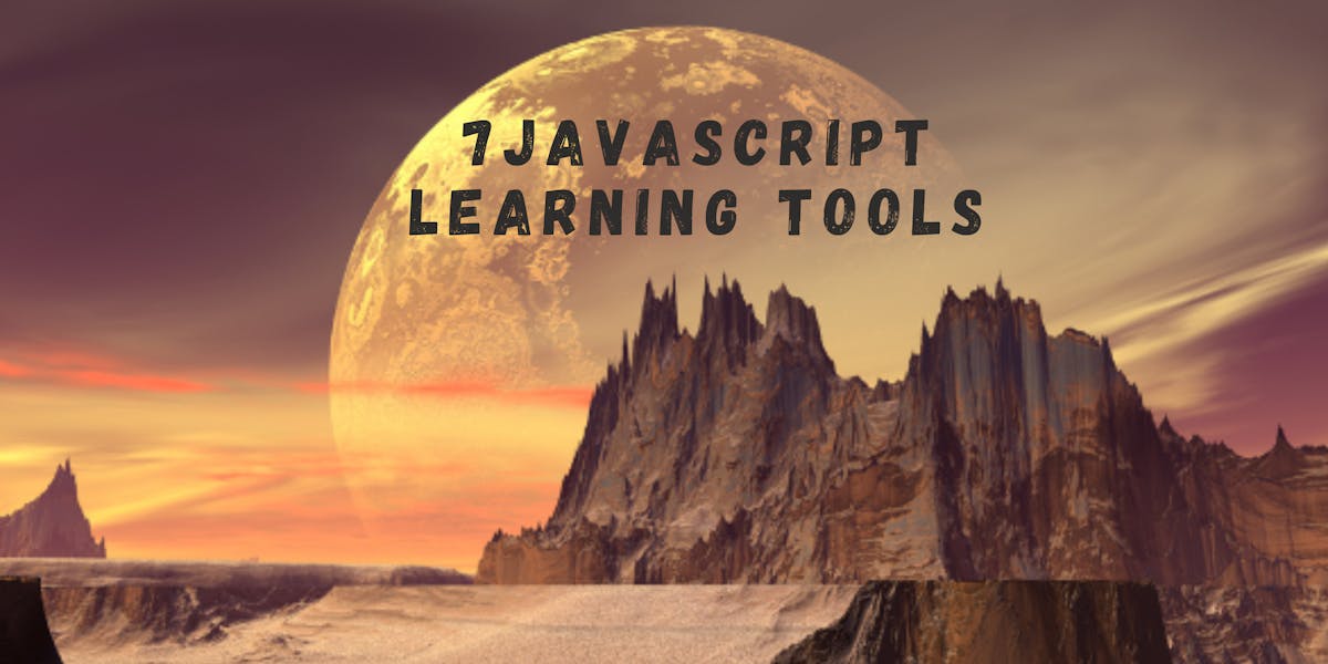 Banner with text: 7 JavaScript Learning Tools