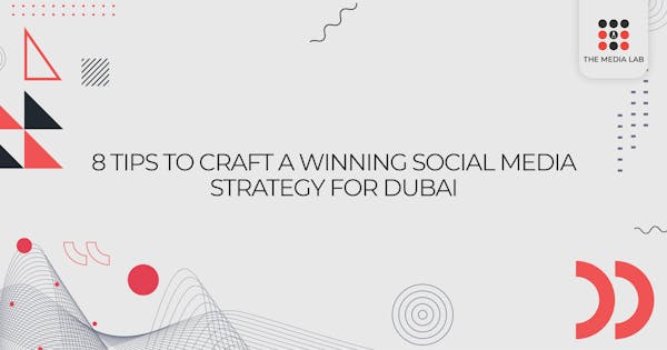 8 Tips to Craft a Winning Social Media Strategy for Dubai