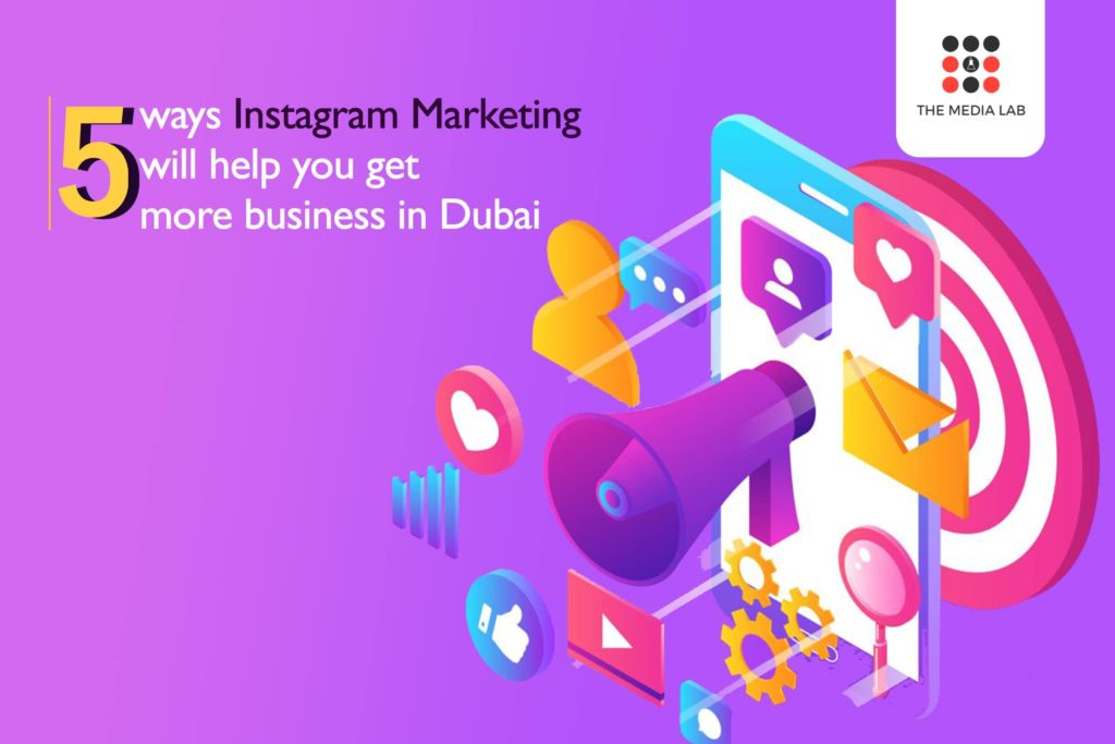 5 Ways Instagram marketing will help you get more business in Dubai
